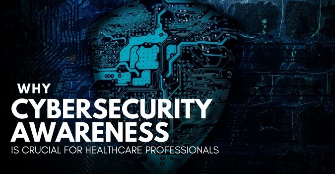 Cybersecurity Awareness for Healthcare Professionals
