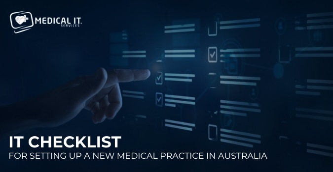 IT Checklist for Setting up A New Medical Practice in Australia