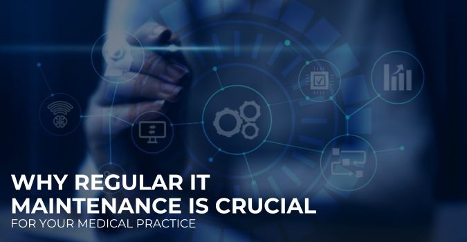 IT Maintenance for Medical Practice