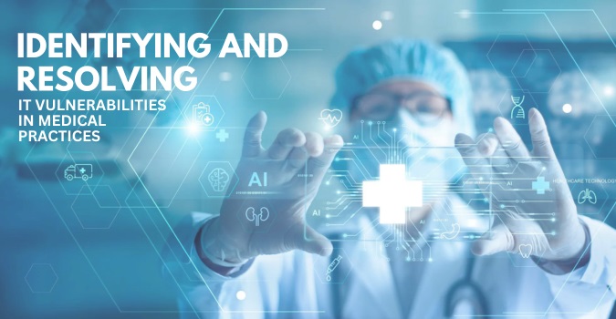 Identifying and Resolving IT Vulnerabilities in Medical Practices