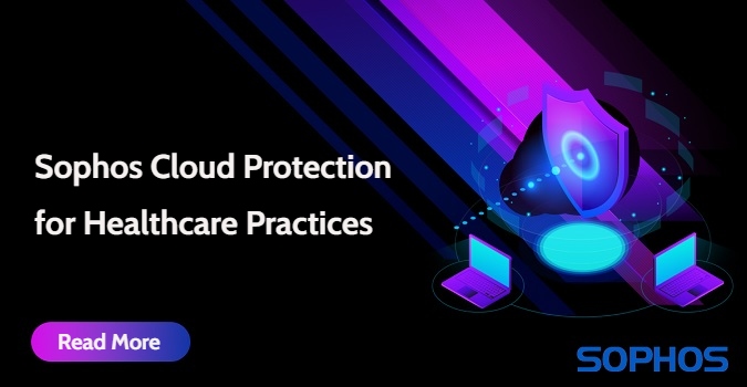 Sophos Cloud Protection for Healthcare Practices